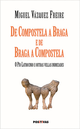 DE COMPOSTELA A BRAGA E DE BRAGA A COMPOSTELA