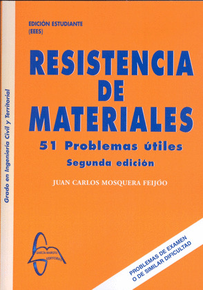 RESISTENCIA DE MATERIALES. 51 PROBLEMAS ÚTILES (SEGUNDA EDICION. 2013)