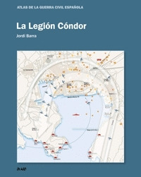 ATLAS DE LA GUERRA CIVIL ESPAÑOLA: LA LEGION CÓNDOR
