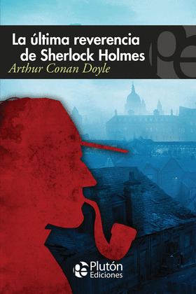 ULTIMA REVERENCIA DE SHERLOCK HOLMES,LA