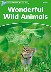 WONDERFUL WILD ANIMALS (DOLPHIN READERS, LEVEL THREE)