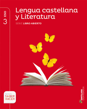 LENGUA CASTELLANA Y LITERATURA LIBRO ABIERTO 3 ESO SABER HACER