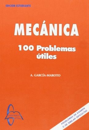 MECANICA, 100 PROBLEMAS UTILES