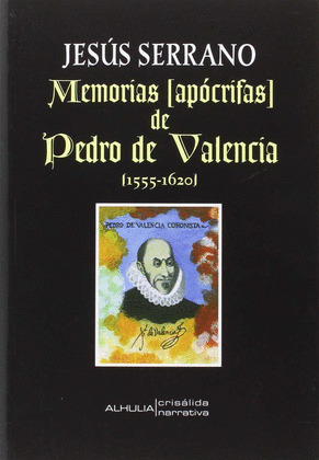 MEMORIAS APOCRIFAS DE PEDRO VALENCIA 1555-1620