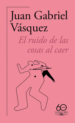 RUIDO DE LAS COSAS AL CAER, EL (PREMIO ALFAGUARA DE NOVELA 2011)