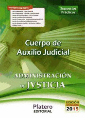 SUPUESTOS PRACTICOS. CUERPO DE AUXILIO JUDICIAL. ADMINISTRACION Y JUSTICIA. SUPUESTOS PRACTICOS