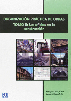 ORGANIZACIÓN PRÁCTICA DE OBRAS. TOMO II: LOS OFICIOS EN LA CONSTRUCCIÓN