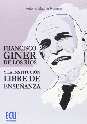 FRANCISCO GINER DE LOS RIOS Y LA INSTITUCION LIBRE DE ENSEÑANZA