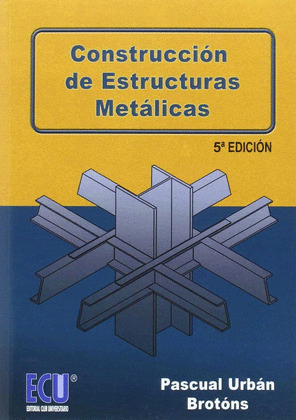 CONSTRUCCION DE ESTRUCTURAS METALICAS 5ª ED.