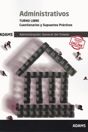 CUESTIONARIOS Y SUPUESTOS PRACTICOS ADMINISTRATIVOS ADMINISTRACION GENERAL DEL E