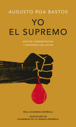 YO EL SUPREMO (EDICION CONMEMORATIVA DE LA RAE Y LA ASALE)