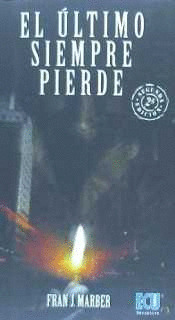 ÚLTIMO SIEMPRE PIERDE,EL