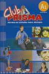CLUB PRISMA. A1, NIVEL INICIAL. ALUMNO. METODO DE ESPAÑOL PARA JOVENES.(INICIAL)