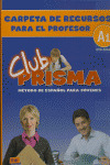 CLUB PRISMA A1 (INICIAL) CARPETA DE RECURSOS PROFESOR