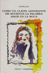 COMO UN CLAVEL SANGRANTE ME REVIENTA LA PALABRA...
