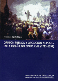OPINION PUBLICA Y OPOSICION AL PODER EN ESPAÑA DEL S. XVIII (1713-1759)