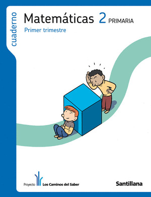 CUADERNO MATEMATICAS 2º PRIMARIA, 1 PRIMER TRIMESTRE LOS CAMINOS DEL SABER SANTILLAN