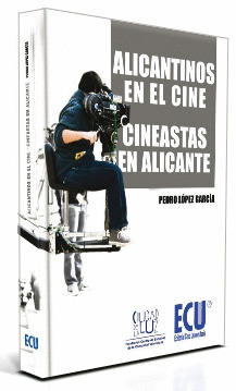 ALICANTINOS EN EL CINE. CINEASTAS EN ALICANTE