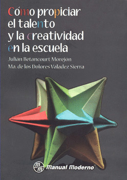 COMO PROPICIAR EL TALENTO Y LA CREATIVIDAD EN LA ESCUELA.