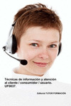 TECNICAS DE INFORMACION Y ATENCION AL CLIENTE / CONSUMIDOR / USUARIO. UF0037.