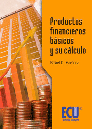PRODUCTOS FINANCIEROS BÁSICOS Y SU CÁLCULO