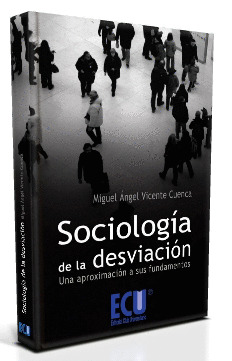 SOCIOLOGIA DE LA DESVIACION:UNA APROXIMACION A SUS FUNDAMEN.