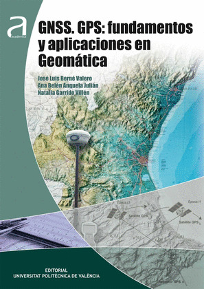 GNSS. GPS: FUNDAMENTOS Y APLICACIONES EN GEOMATICA