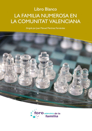LIBRO BLANCO. LA FAMILIA NUMEROSA EN LA COMUNIDAD VALENCIANA