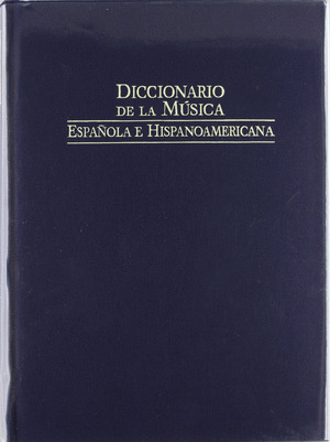 DICCIONARIO DE LA MÚSICA ESPAÑOLA E HISPANOAMÉRICANA