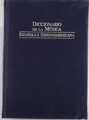 DICCIONARIO DE LA MÚSICA ESPAÑOLA E HISPANOAMÉRICANA