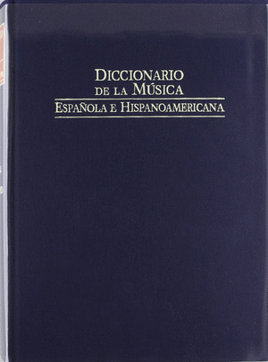 DICCIONARIO DE LA MÚSICA ESPAÑOLA E HISPANOAMÉRICANA