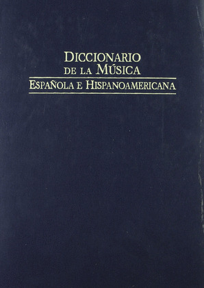 DICCIONARIO DE LA MÚSICA ESPAÑOLA E HISPANOAMÉRICANA