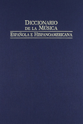 DICCIONARIO DE LA MÚSICA ESPAÑOLA E HISPANOAMÉRICANA