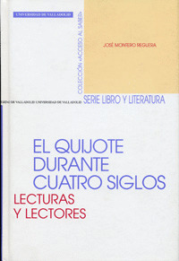 EL QUIJOTE DURANTE CUATRO SIGLOS: LECTURAS Y LECTORES