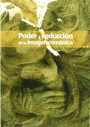 PODER Y SEDUCCION DE LA IMAGEN ROMANICA
