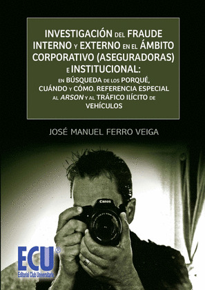 INVESTIGACIÓN DEL FRAUDE INTERNO Y EXTERNO EN EL ÁMBITO CORPORATIVO (ASEGURADORA