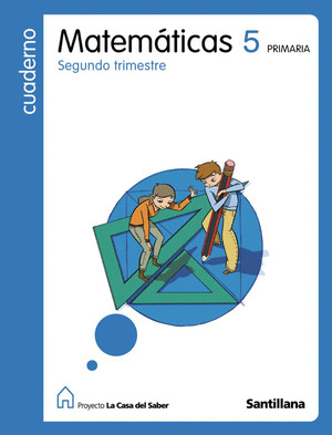CUADERNO DE MATEMATICAS, 5º PRIMARIA, 2º TRIMESTRE. LA CASA DEL SABER ED09