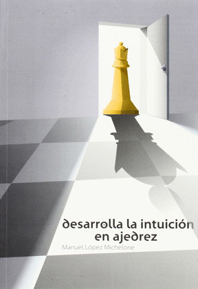 DESARROLLE LA INTUICION EN AJEDREZ