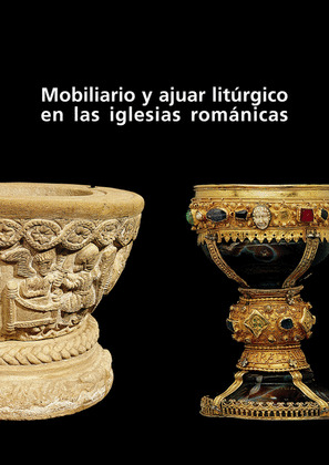 MOBILIARIO Y AJUAR LITÚRGICO EN LAS IGLESIAS ROMÁNICAS