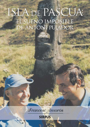 ISLA DE PASCUA: EL SUEÑO IMPOSIBLE DE ANTONI PUJADOR