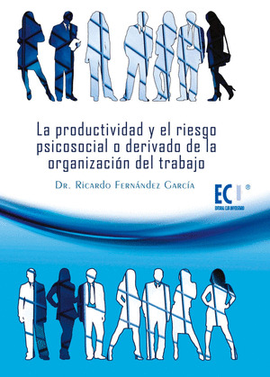 LA PRODUCTIVIDAD Y EL RIESGO PSICOSOCIAL O DERIVADO DE LA ORGANIZACIÓN DEL TRABA