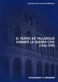 TEATRO EN VALLADOLID DURANTE LA GUERRA CIVIL 1936-1939. (SERIE: L