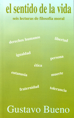 EL SENTIDO DE LA VIDA: SEIS LECTURAS DE FILOSOFIA MORAL