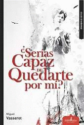 ¿SERÍAS CAPAZA DE QUEDARTE POR MÍ?
