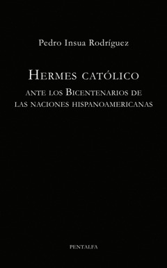 HERMES CATÓLICO, ANTE LOS BICENTENARIOS DE LAS NACIONES HISPANOAMERICANAS