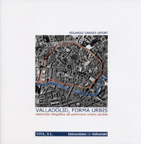 VALLADOLID, FORMA URBIS