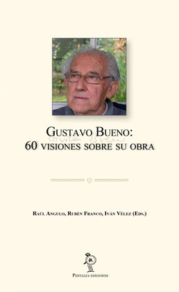 GUSTAVO BUENO: 60 VISIONES SOBRE SUS OBRA