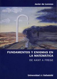 FUNDAMENTOS Y ENIGMAS DE LA MATEMATICA-DE KANT A FREGE