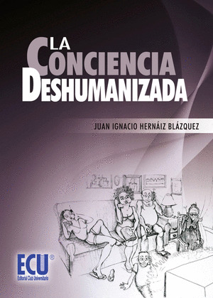 LA CONCIENCIA DESHUMANIZADA
