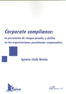 CORPORATE COMPLIANCE: LA PREVENCION DE RIESGOS PENALES Y DELITOS EN LAS ORGANIZA